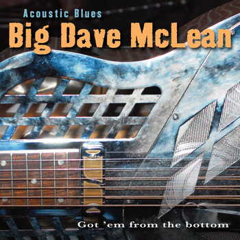 Big Dave Mclean - Acoustic Blues – Got 'Em From The Bottom
