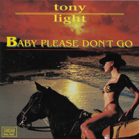 Tony Light - Baby Please Don't Go