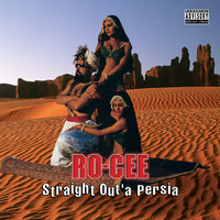 Ro-Cee - Straight Out'a Persia