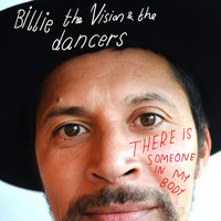 Billie The Vision & The Dancers - There Is Someone in My Body