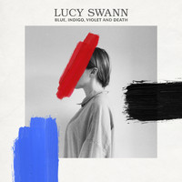 Lucy Swann - Blue, Indigo, Violet and Death