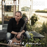 Mikael Karlsson - Mikael & Friends