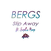 Bergs - Slip Away