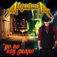 Alquimia La Sonora Del XXI - Yo No Soy Guapo
