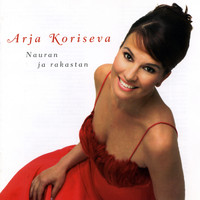 Arja Koriseva - Nauran Ja Rakastan