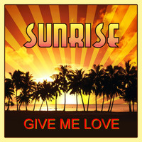 Sunrise - Give Me Love