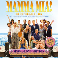 Cast of Mamma Mia! The Movie - Mamma Mia! Here We Go Again (Original Motion Picture Soundtrack / Singalong Version)