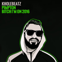 Kholebeatz - Bitch I'm on 2016 (Explicit)