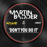 Martin Badder - Don't You Do It
