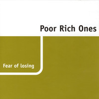 Poor Rich Ones - Fear of Losing