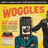 The Woggles - Please Leave Me My Mind