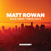 Matt Rowan - Slick View / These Days