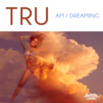 Tru - Am I Dreaming