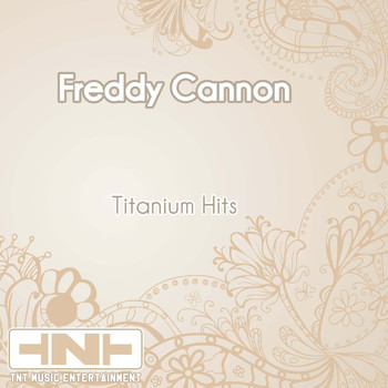 Freddy Cannon - Titanium Hits