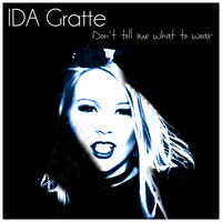 Ida - Don't Tell Me What to Wear