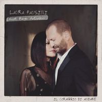 Laura Pausini - Il coraggio di andare (feat. Biagio Antonacci)