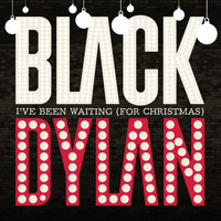 Black Dylan - I've Been Waiting (For Christmas)