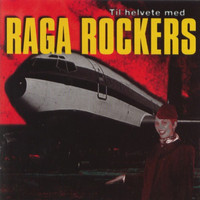 Raga Rockers - Til Helvete Med