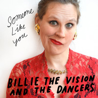 Billie The Vision & The Dancers - Someone Like You