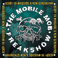 The Mobile Mob Freakshow - Ready to Misguide a New Generation