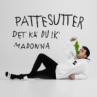 Pattesutter - Det Ka' Du Ik' (Explicit)