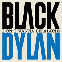 Black Dylan - Don´t Wanna Be Alone