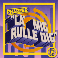 Pharfar - La´ Mig Rulle Dig (Explicit)
