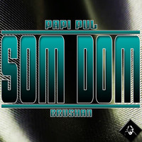 Papi Pul - Som Dom (Explicit)