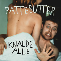 Pattesutter - Knalde Alle (Explicit)
