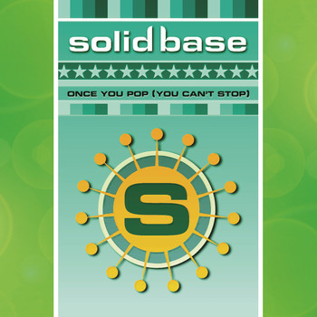 Solid Base - Once You Pop (You Can't Stop)
