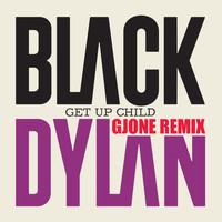 Black Dylan - Get up Child (Gjone Remix)