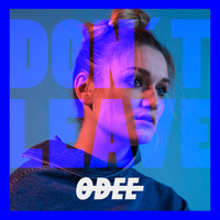 Odee - Don`t Leave (Explicit)
