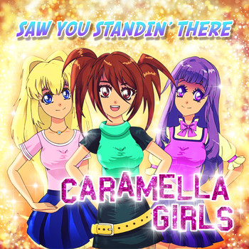 Caramella Girls - Saw You Standin'' There