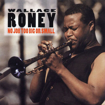 Wallace Roney - No Job Too Big Or Small