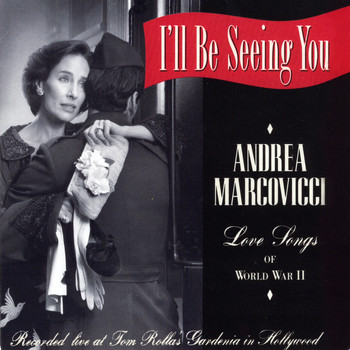 Andrea Marcovicci - I'll Be Seeing You, Love Songs of WWII