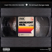 INK - Highlight Real (Explicit)