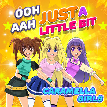 Caramella Girls - Ooh Aah Just a Little Bit