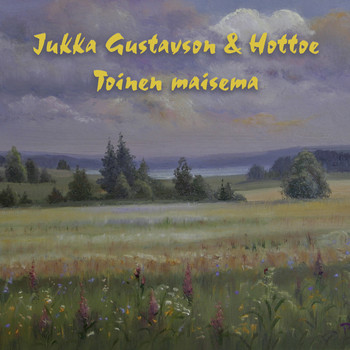 Jukka Gustavson & Hottoe - Toinen Maisema