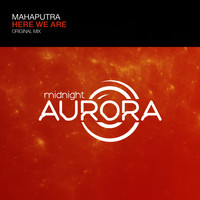 Mahaputra - Here We Are