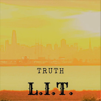 Truth - L.I.T. (Explicit)