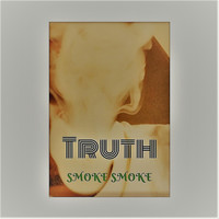 Truth - Smoke Smoke (Explicit)