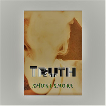 Truth - Smoke Smoke (Explicit)