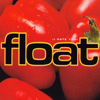Float - I Hate You