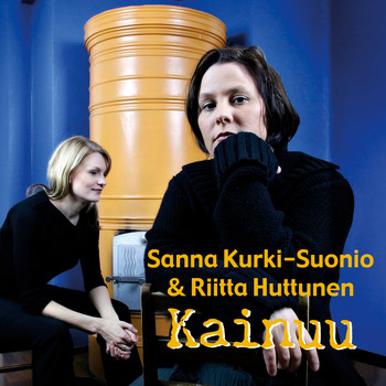 Sanna Kurki-Suonio & Riitta Huttunen - Kainuu