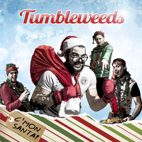 Tumbleweeds - C'mon Santa!
