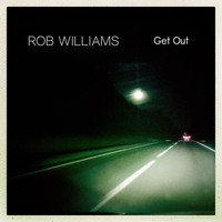 Rob Williams - Get Out