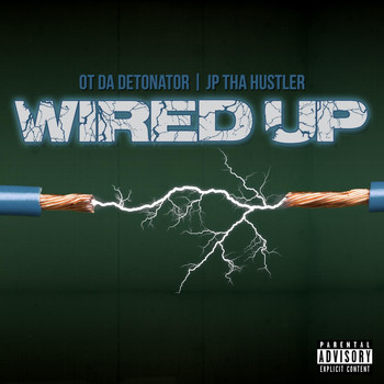 OT Da Detonator & Jp Tha Hustler - Wired Up (Explicit)