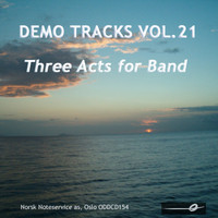 Norsk Noteservice Wind Orchestra - Vol. 21: Three Acts for Band - Demo Tracks