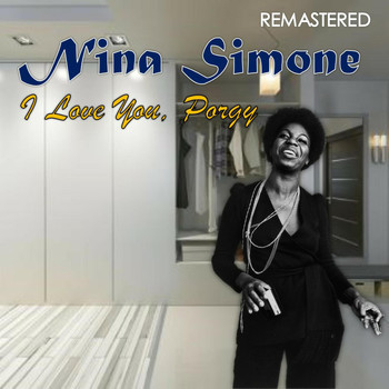 Nina Simone - I Love You, Porgy (Remastered)