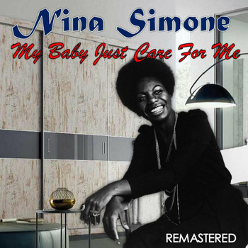 Nina Simone - My Baby Just Care for Me (Remastered)